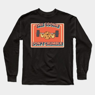 Cookie don't crumble bodybuilding and exercise Long Sleeve T-Shirt